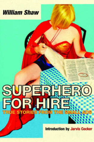 Cover of Superhero for Hire: True Stories From the Small Ads