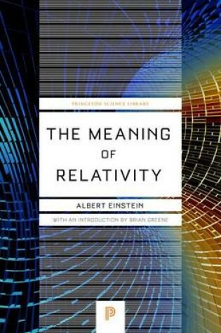 Cover of Meaning of Relativity: Including the Relativistic Theory of the Non-Symmetric Field