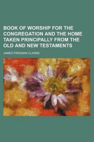 Cover of Book of Worship for the Congregation and the Home Taken Principally from the Old and New Testaments