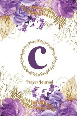 Book cover for Praise and Worship Prayer Journal - Purple Rose Passion - Monogram Letter C