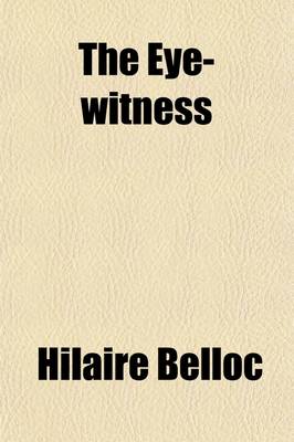 Book cover for The Eye-Witness; Being a Series of Descriptions and Sketches in Which It Is Attempted to Reproduce Certain Incidents and Periods in History, as from the Testimony of a Person Present at Each