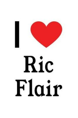 Cover of I Love Ric Flair