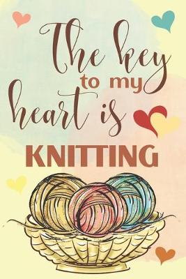 Book cover for The Key To My Heart Is Knitting