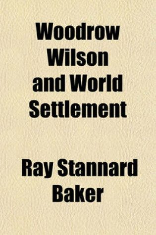 Cover of Woodrow Wilson and World Settlement