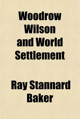 Book cover for Woodrow Wilson and World Settlement