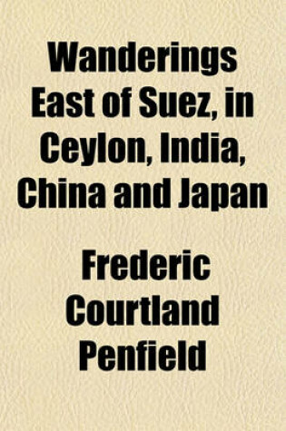 Cover of Wanderings East of Suez, in Ceylon, India, China and Japan