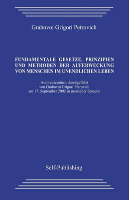 Book cover for Fundamentale Gesetze, Prinzipien Und Methoden Der Auferweckung Von Menschen Im Unendlichen Leben