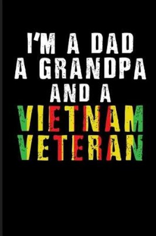 Cover of I'm a Dad a Grandpa and a Vietnam Veteran
