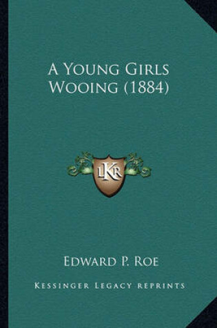 Cover of A Young Girls Wooing (1884) a Young Girls Wooing (1884)