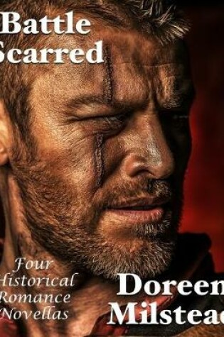 Cover of Battle Scarred: Four Historical Romance Novellas