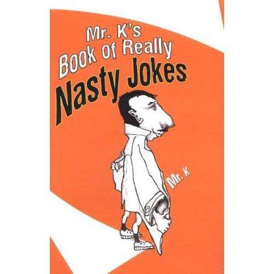 Book cover for Mr. K's Book Of Really Nasty Jokes