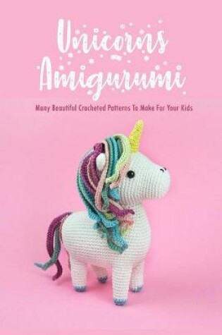 Cover of Unicorns Amigurumi