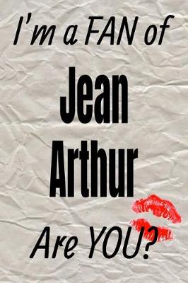 Book cover for I'm a Fan of Jean Arthur Are You? Creative Writing Lined Journal