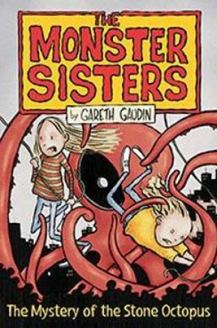 Cover of The Monster Sisters and the Mystery of the Stone Octopus