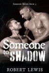 Book cover for Someone to Shadow
