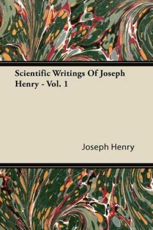 Cover of Scientific Writings Of Joseph Henry - Vol. 1