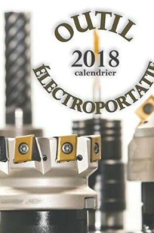 Cover of Outil Electroportatif 2018 Calendrier (Edition France)