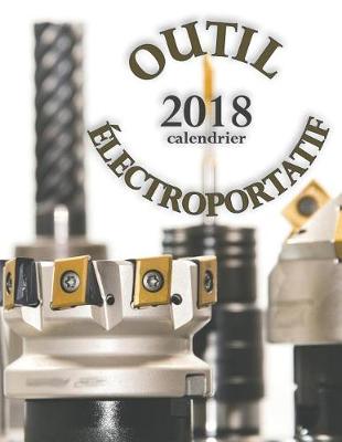 Cover of Outil Electroportatif 2018 Calendrier (Edition France)