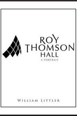 Cover of Roy Thomson Hall: A Portrait