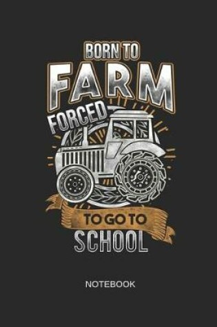 Cover of Born to Farm Forced to Go to School Notebook