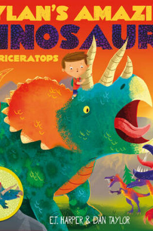 Cover of Dylan's Amazing Dinosaurs - The Triceratops