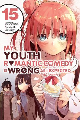 Book cover for My Youth Romantic Comedy Is Wrong, As I Expected @ comic, Vol. 15 (manga)