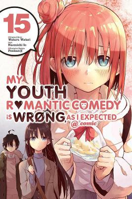 Book cover for My Youth Romantic Comedy Is Wrong, As I Expected @ comic, Vol. 15 (manga)