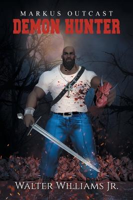 Book cover for Markus Outcast Demon Hunter