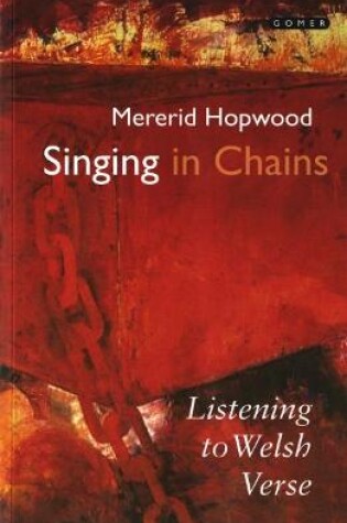 Cover of Singing in Chains - Listening to Welsh Verse