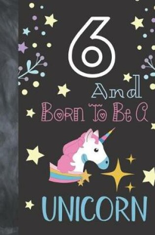 Cover of 6 And Born To Be A Unicorn