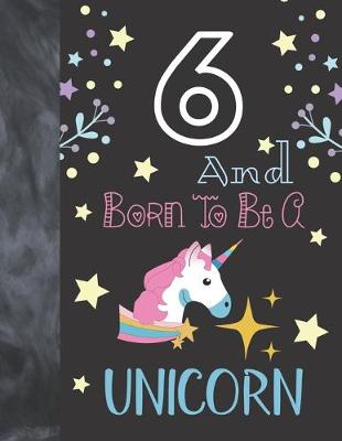 Book cover for 6 And Born To Be A Unicorn