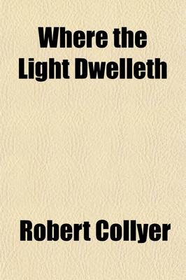 Book cover for Where the Light Dwelleth; Sermons