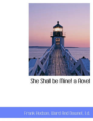 Book cover for She Shall Be Mine! a Aovel