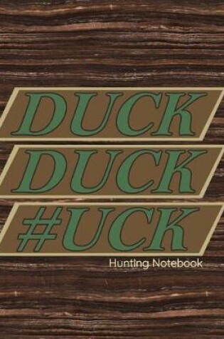 Cover of Duck Duck #uck Hunting Notebook