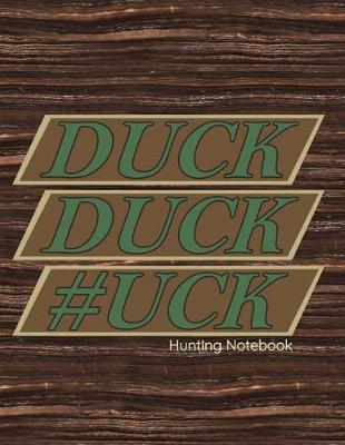 Book cover for Duck Duck #uck Hunting Notebook