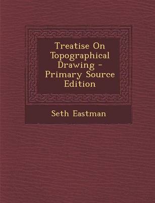Book cover for Treatise on Topographical Drawing - Primary Source Edition