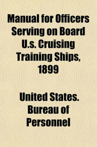 Cover of Manual for Officers Serving on Board U.S. Cruising Training Ships, 1899