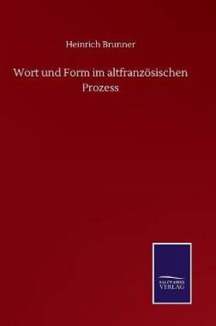 Cover of Wort und Form im altfranzösischen Prozess