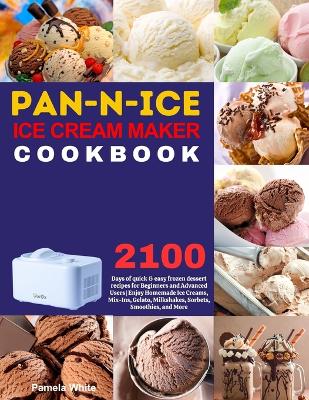 Book cover for Pan-n-Ice Ice Cream Maker Cookbook