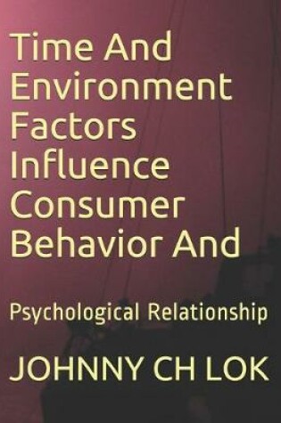 Cover of Time And Environment Factors Influence Consumer Behavior And