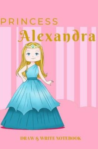 Cover of Princess Alexandra Draw & Write Notebook