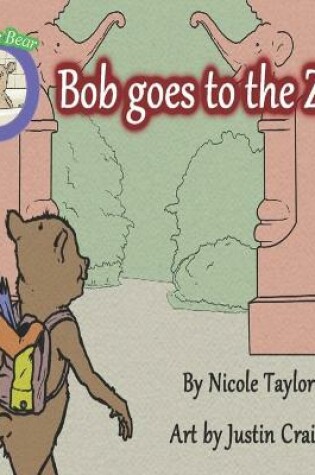 Cover of Bob Goes to the Zoo