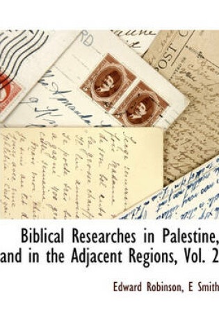 Cover of Biblical Researches in Palestine, and in the Adjacent Regions, Vol. 2