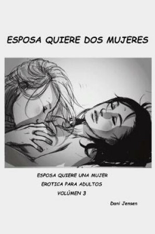 Cover of Esposa Quiere DOS Mujeres