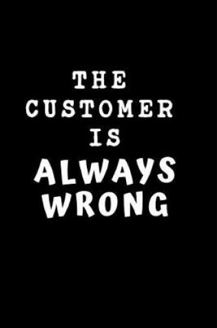 Cover of The Customer Is Always Wrong