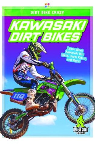 Cover of Dirt Bike Crazy: Kawasaki Dirt Bikes