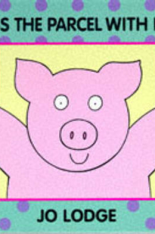 Cover of Pass the Parcel with Pig