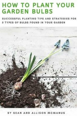 Cover of How to Plant Your Garden Bulbs