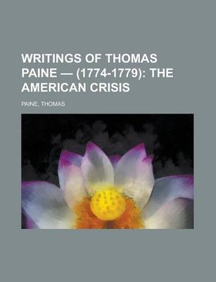 Book cover for Writings of Thomas Paine - (1774-1779); The American Crisis Volume 1