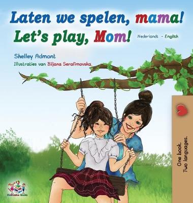 Book cover for Laten we spelen, mama! Let's play, Mom! (Dutch English Bilingual Book)